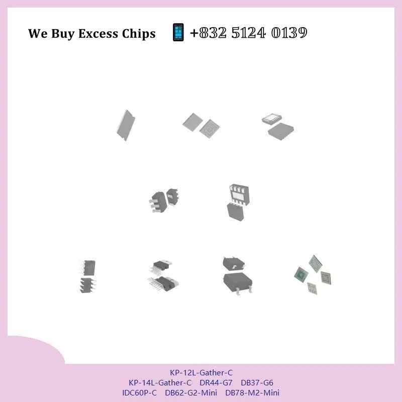 chip chip Integrated circuit chip MCU chip KP-12L-Gather-C KP-14L-Gather-C DR44-G7 DB37-G6 IDC60P-C DB62-G2-Mini DB78-M2-Mini