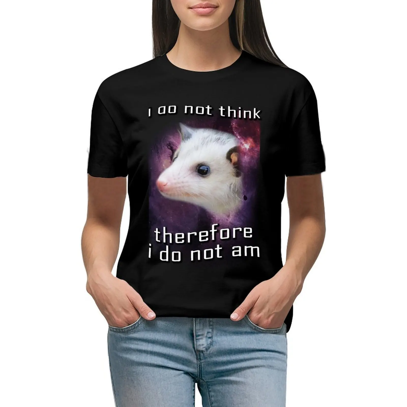 

I do not think, therefore i do not am possum T-Shirt customizeds Female clothing oversized workout shirts for Women