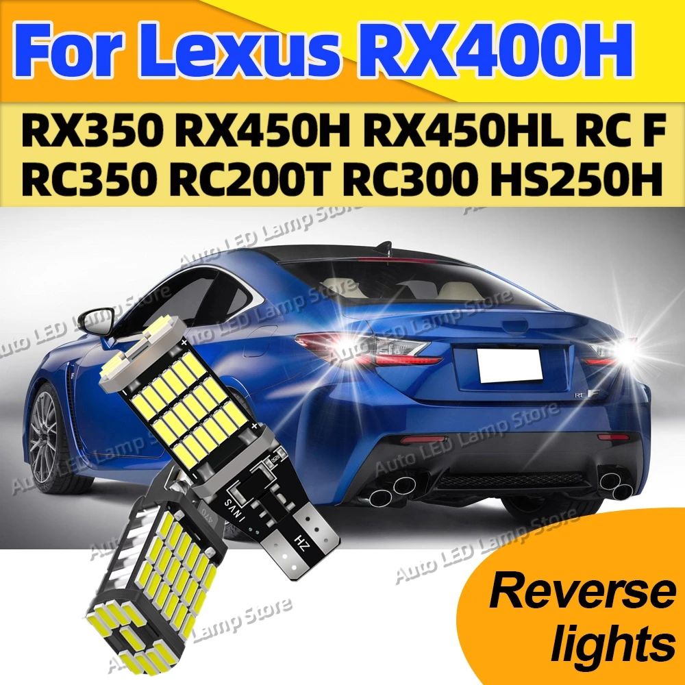 

Для Lexus RX400H RX350 RX450H RX450HL RC F RC350 RC200T RC300 HS250H 2 шт. T15 W16W светодиодные лампы Canbus фонари заднего хода 6000K белый