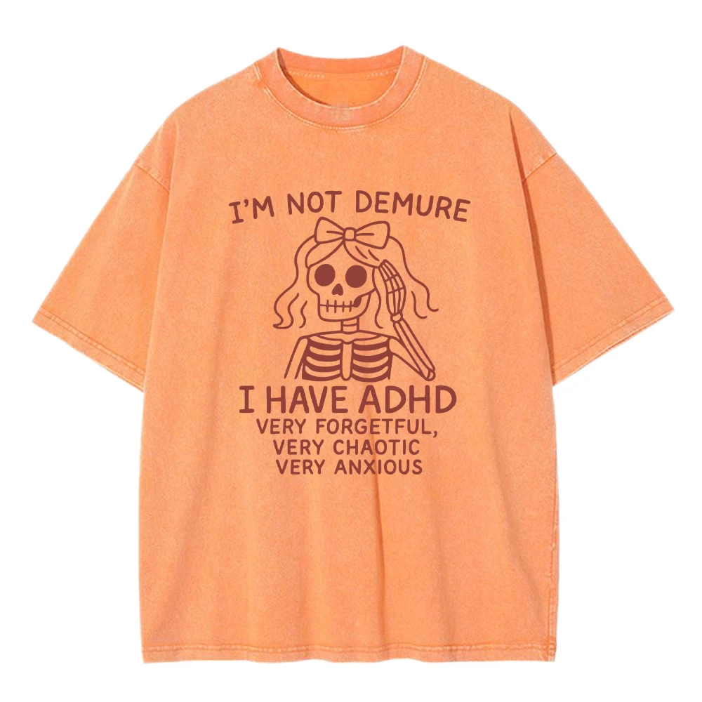 

Мужская стираная футболка I'm Not Demure I Have Adhd с принтами, летняя свободная хлопковая одежда с круглым вырезом и короткими рукавами, повседневный удобный топ