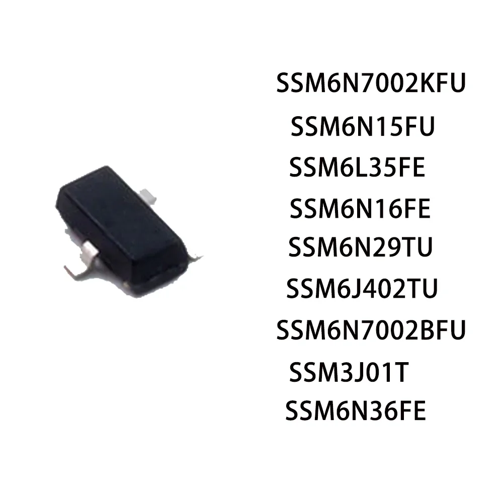 (50PCS) 100% original new SSM6N7002KFU SSM6N15FU  SSM6J402TU SSM6N7002BFU SSM3J01T SSM6L35FE SSM6N16FE SSM6N29TU SSM6N36FE