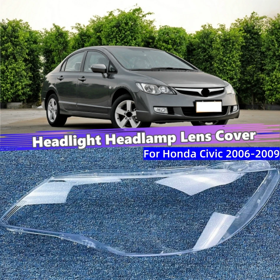 

For Honda Civic 2006 2007 2008 2009 Car Headlight Cover Lampshades Lamp Headlamp Car Front Headlight Lens Cover Lights Shell