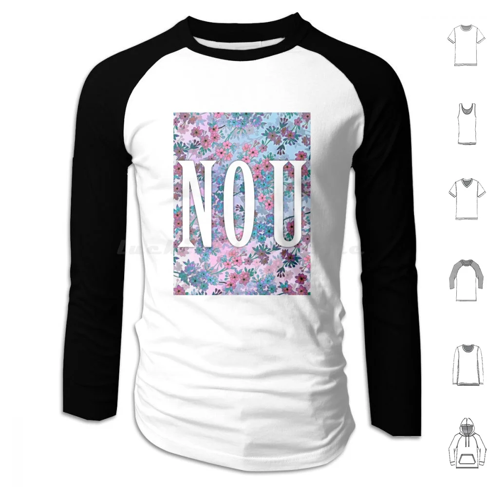 No U Floral Hoodie cotton Long Sleeve No You Your Mom Yer Mum Dank Memes Dank Meme