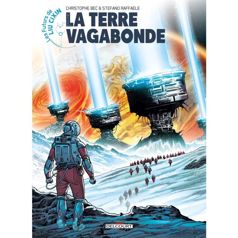 

Les Futurs De Liu Cixin La Terre Vagabonde Christophe Bec Delcourt 9782413038009 Book