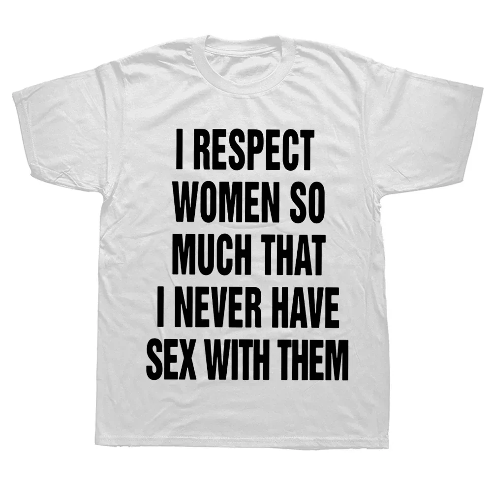 DY Respecto mujeres tanto que nunca tengo sexo con ellos Camiseta algodón verano divertido Unisex manga corta adultos Humor camisetas