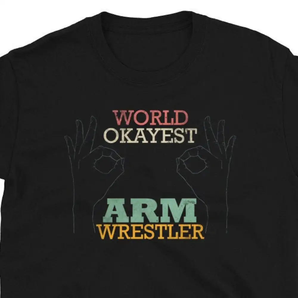 World Okayest Arm Wrestling T Shirt For Man Woman Armwrestling Wrestler Armwrestler Lover