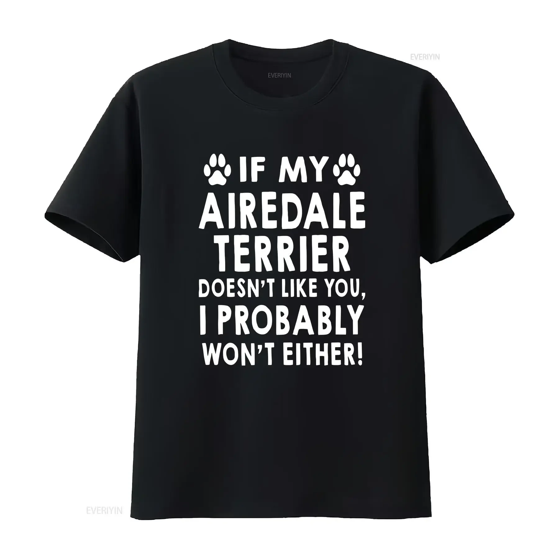 If My Airedale Terrier Doesn't Like You I Probably Won't Either T Shirt Proud Dog Parents Bingley Waterside Adults Kids Sizes