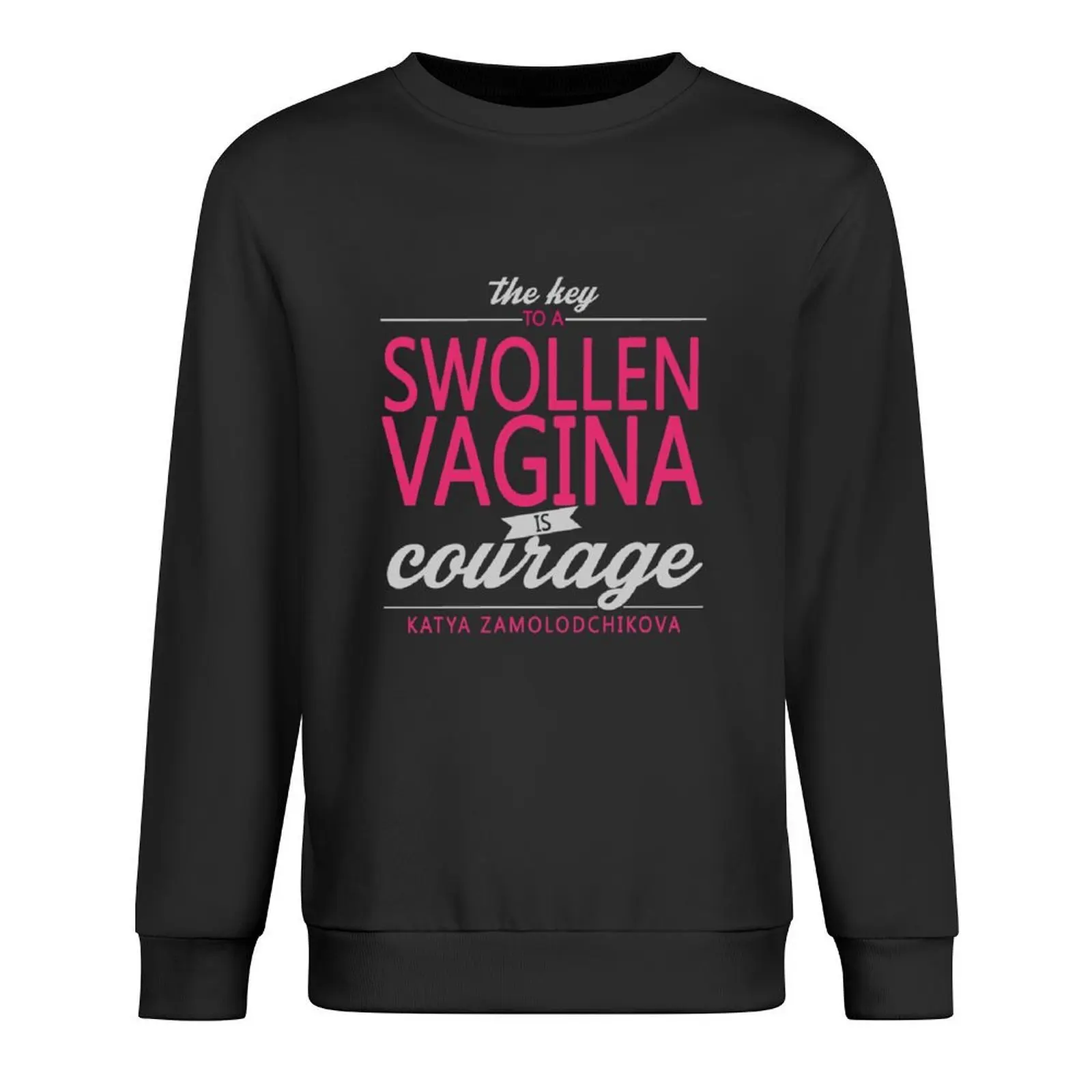 

Katya Zamolodchikova - typography quote Pullover autumn jacket men men's clothes korean style clothes winter man sweatshirt