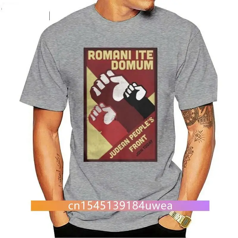 New Judean People Front Roman Go Home Men T Shirts Monty Python Romani Ite Domum Life Of Brian Tees T-Shirt Cotton Plus Size