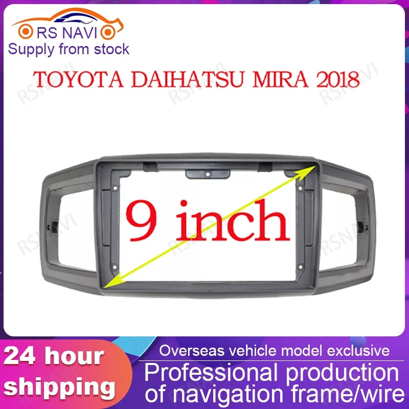 

Fasxia Car Audio Frame Car Radio Fascia,gps navigation fascia panel is suitable 2018 DAIHATSU MIRA 9 inch