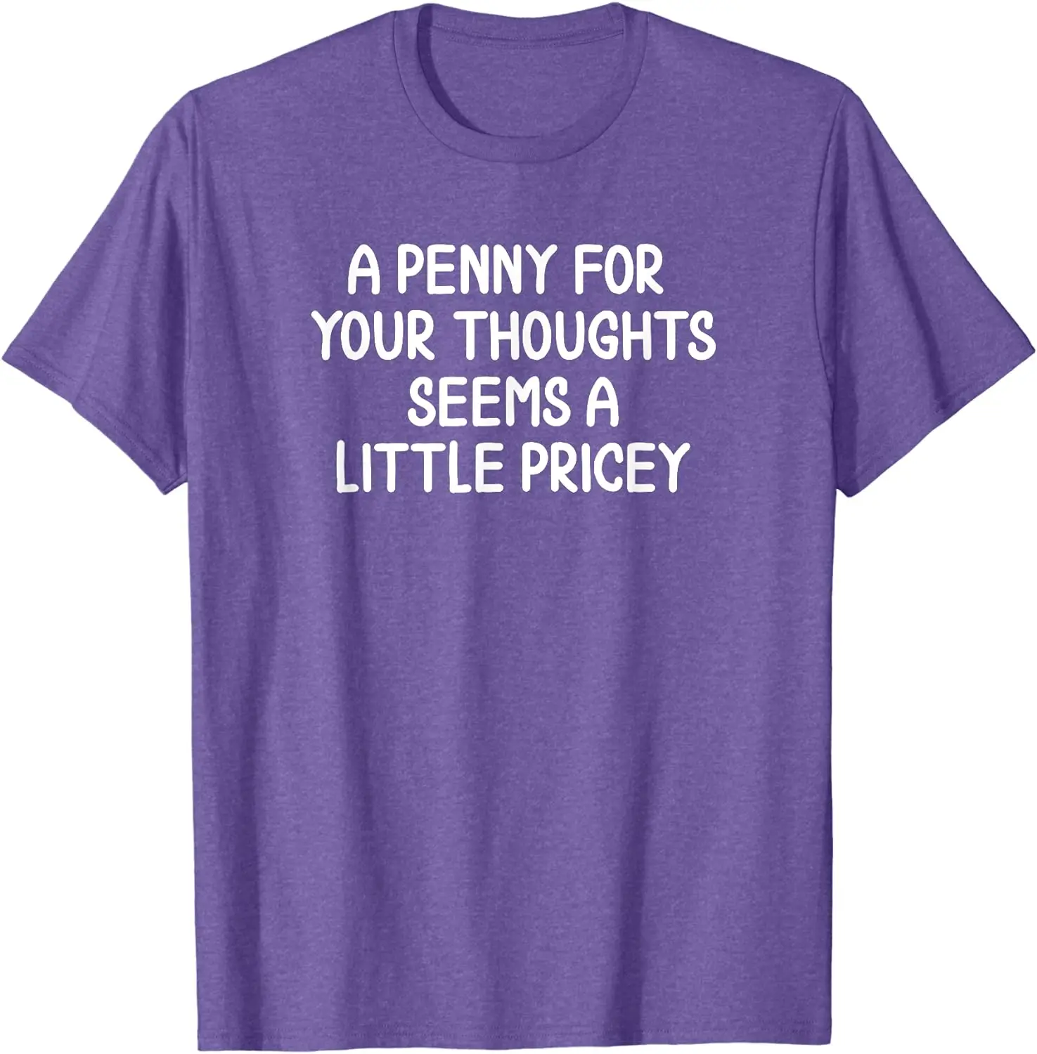 Funny, Penny For Your Thoughts T-shirt. Sarcastic Joke Tee