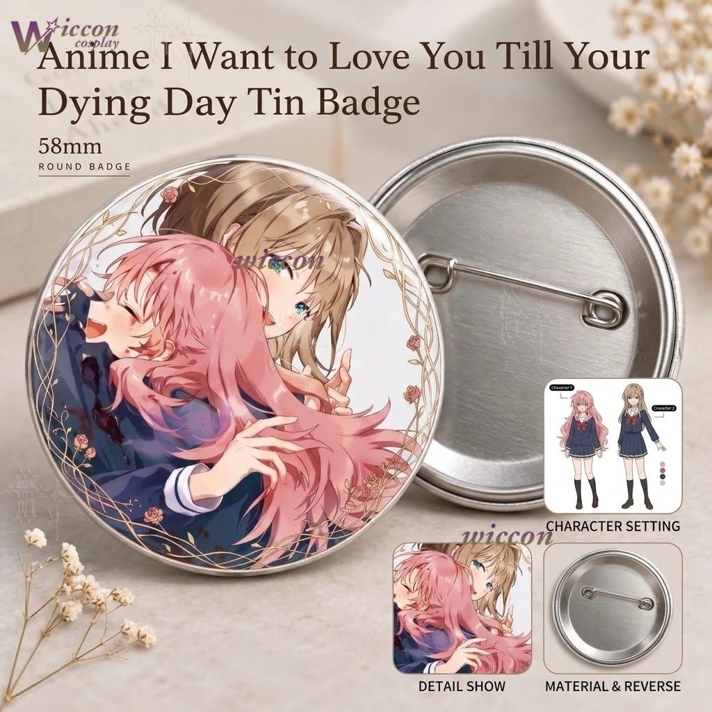 I Want To Love You Till Your Dying Day Badge Anime Tin Button Brooch Cosplay Collectible Pin Gift For Comic Con Bag Decoratio​​​