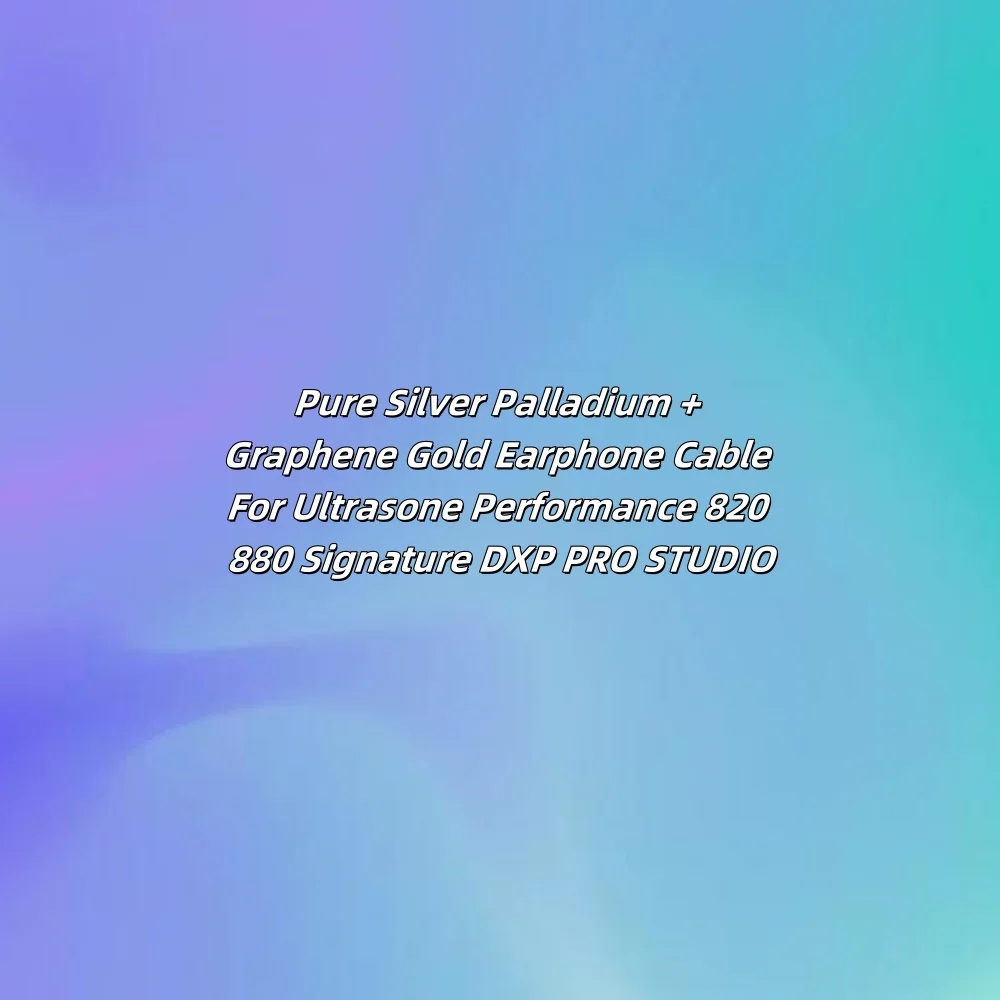 

Кабель для наушников из 99% чистого серебра, палладия и графена с золотым покрытием для Ultrasone Performance 820 880 Signature DXP PRO STUDIO LN008231