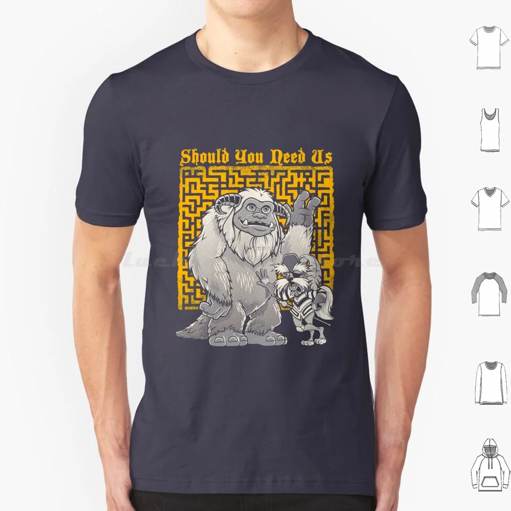 

Should You Need Us T Shirt 6xl Cotton Cool Tee Labyrinth Ludo Goblin Jim Henson Sir Didymus Maze Musical Fantasy Pop Culture