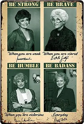 Golden Girls Be Strong Be Be Humble Be Badass Tin Sign Wall Plaque Poster for Home Decor for Bars, Restaurants, Cafes Pubs  sign