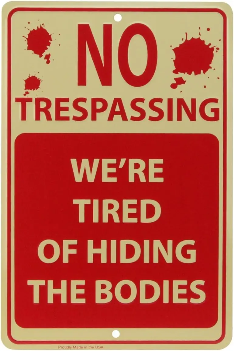 Treasure Gurus No Trespassing We're Tired of Hiding Bodies Funny Metal Sign Novelty Home Wall Decor sign