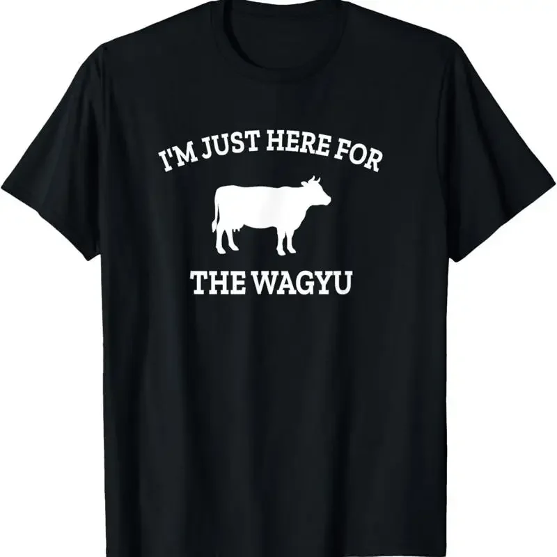I'M Just Here For The Wagyu Japanese Steak Beef T Shirt