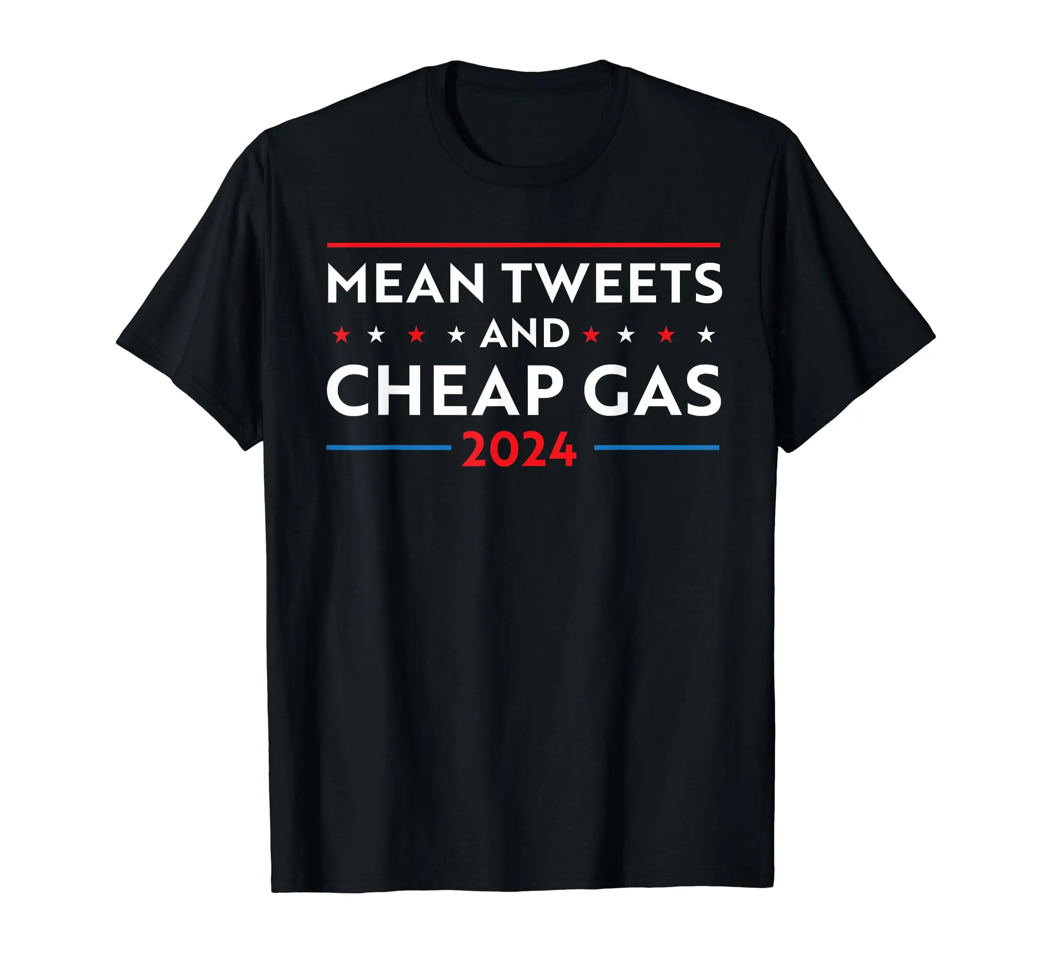 Mean Tweets And Cheap Gas Funny 2024 Pro Trump Men Women T-Shirt