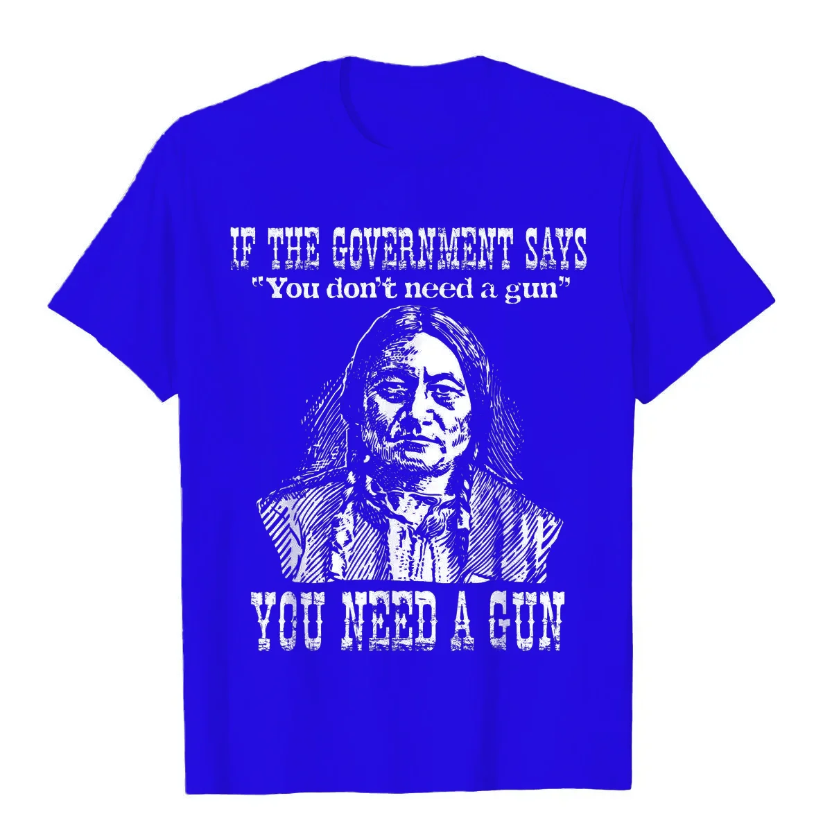 You Need A Gun Sitting Bull Shirt Pro-2nd Amendment T-Shirt Cotton Tops Tees For Adult Customized Top T-Shirts Printed On Retro