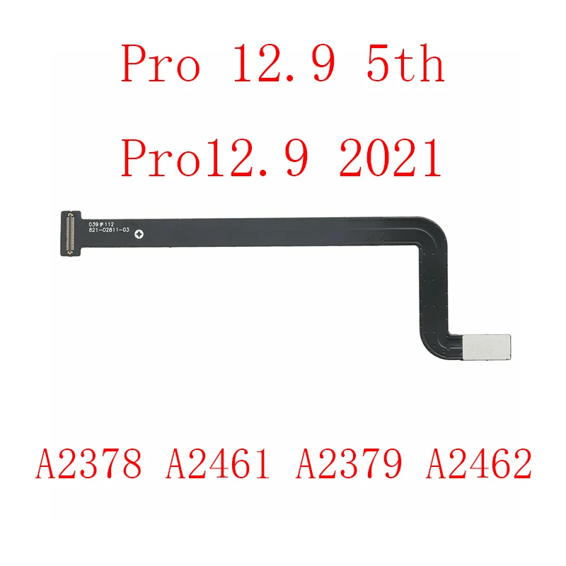 LCD Mainboard Board Connector Flex Cable For iPad Pro 12.9 2021 A2378 A2461 A2379/Pro 11 A2377 A2459 A2301 A2460  LCD Flex Cable