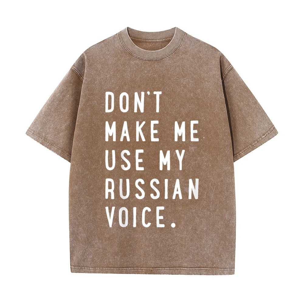 Don't make me use my russian voice shirt tshirt Funny Pure Cotton Magliette Uomo T-Shirts For Men Quote Tee Casual Short