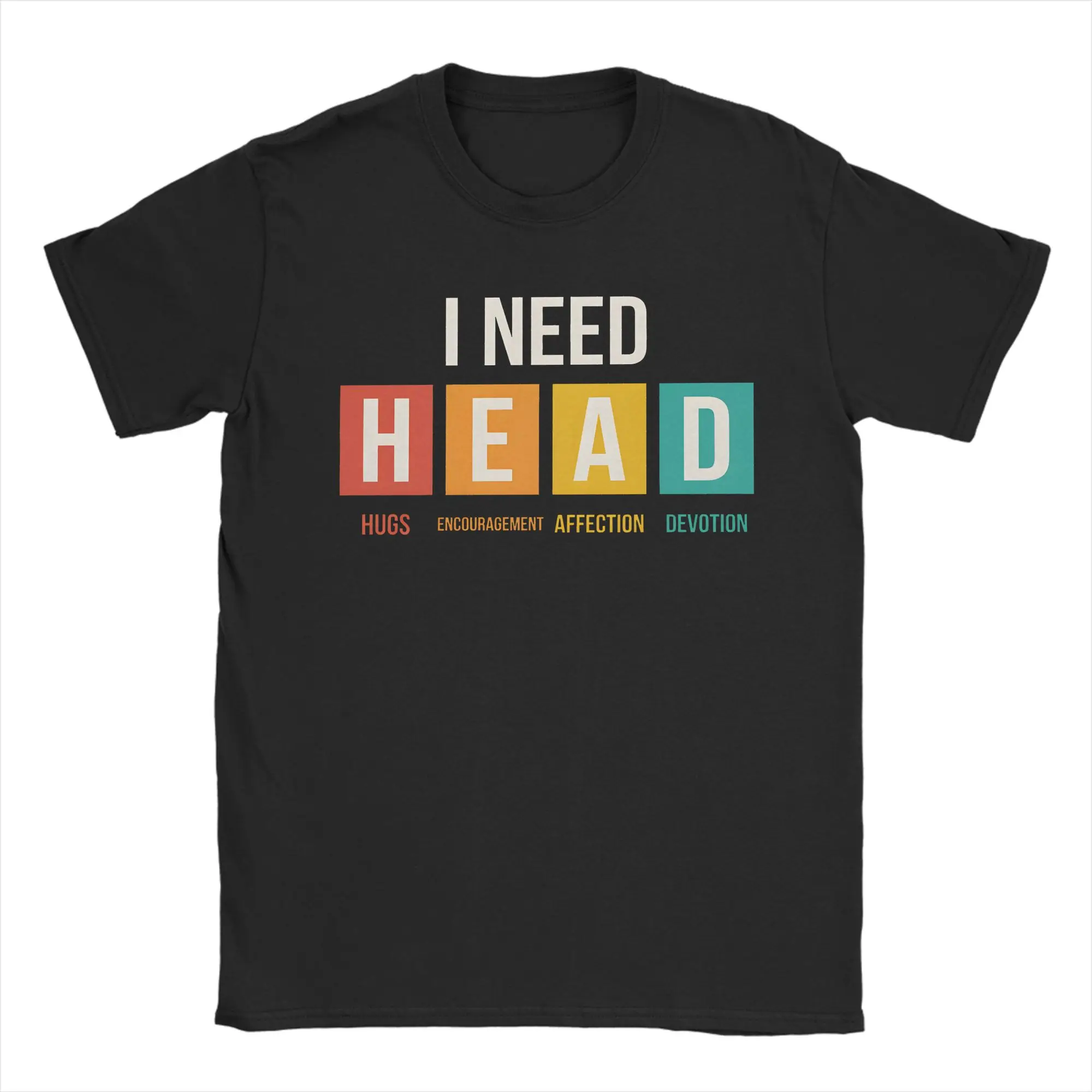 I Need HEAD Hugs Encouragement Affection Devotion T Shirt Summer T Shirts 100% Cotton Tshirt For Adult Short Sleeves Top Tees