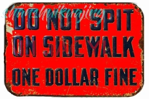 Do Not  Spit on Sidewalk 1 Dollar Fine All Metal Tin Sign  8x12