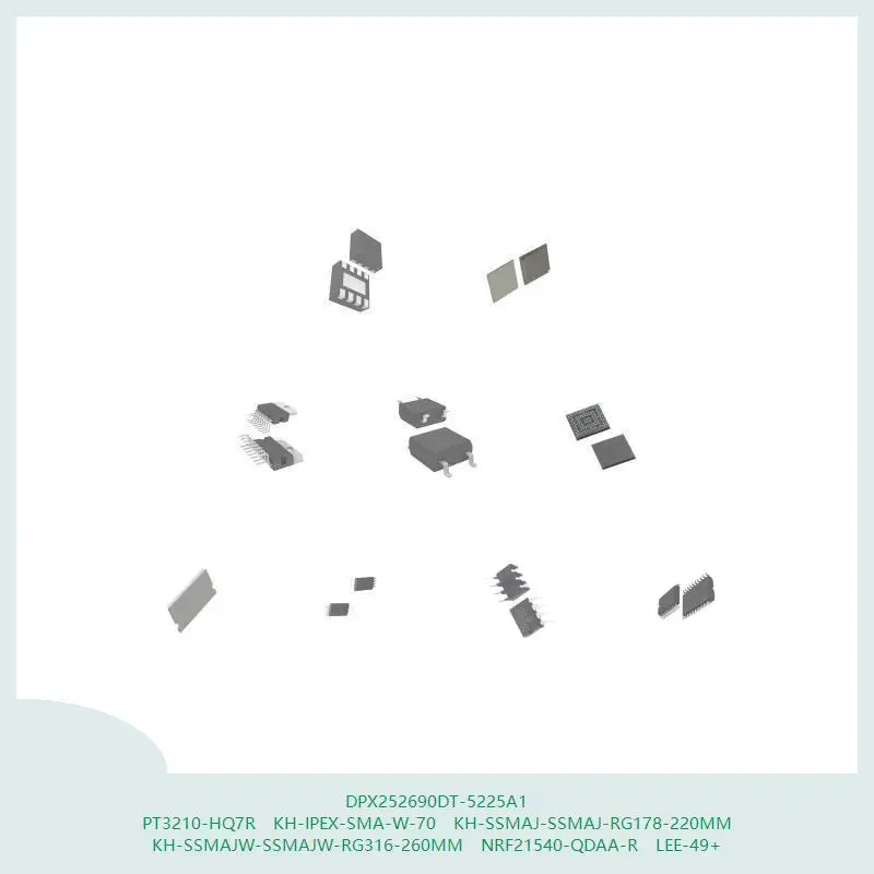 DPX252690DT-5225A1 PT3210-HQ7R KH-IPEX-SMA-W-70 KH-SSMAJ-SSMAJ-RG178-220MM KH-SSMAJW-SSMAJW-RG316-260MM NRF21540-QDAA-R LEE-49+