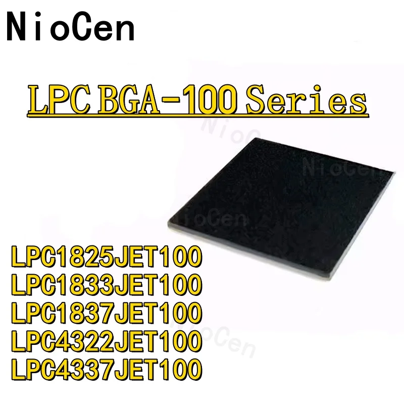 

LPC1833JET100 LPC1825JET100 LPC4337FET100 LPC4332JET100 LPC1837FET100 LPC1833 LPC1825 LPC4337 LPC4332LPC1837 IC MCU Chip BGA-100