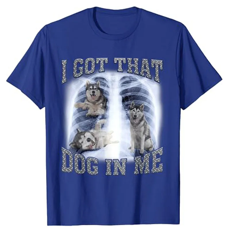 I Got That Dog in Me Xray Meme Siberian Huskies T-Shirt Sarcastic Humor Funny Puppies Dog Lover Graphic Tee Top Cute Cool Outfit