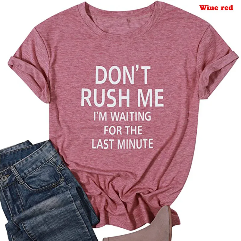 Don't Rush Me I'm Waiting for The Last Minute T Shirt Women Funny Graphic Shirts Casual Short Sleeve Tee Tops Letters Printed