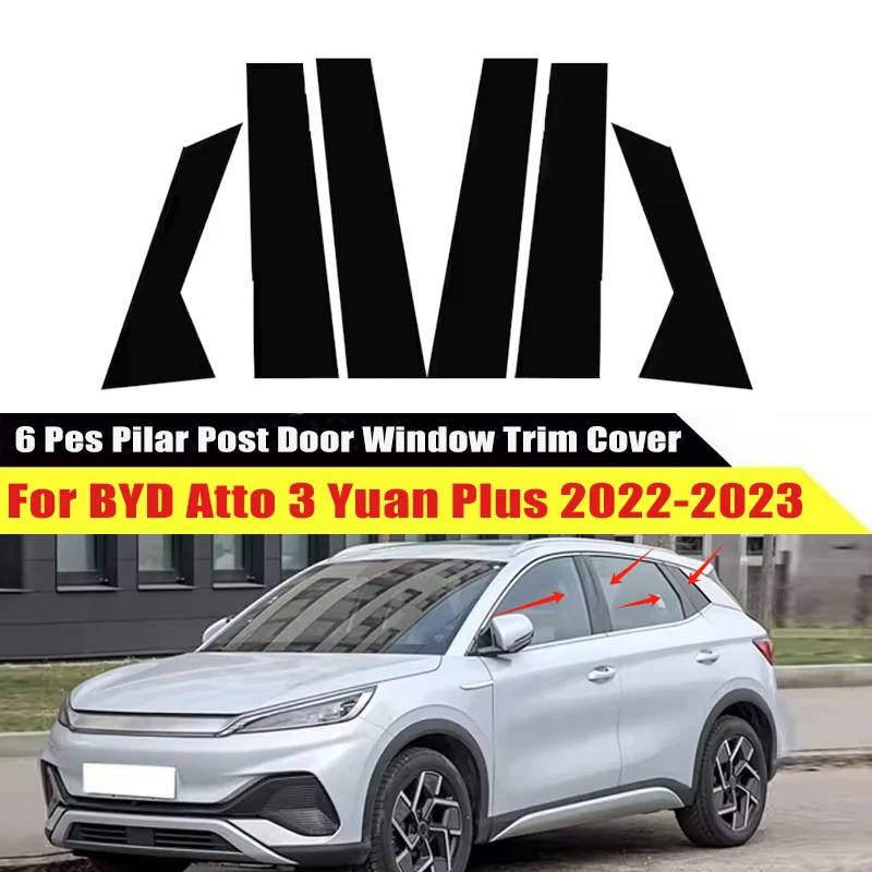 6PCS Pillar Post Door Side Window Trims Cover Sticker Column Decal For BYD Atto 3 Yuan Plus 2022-2023 Auto Molding Styling Decor