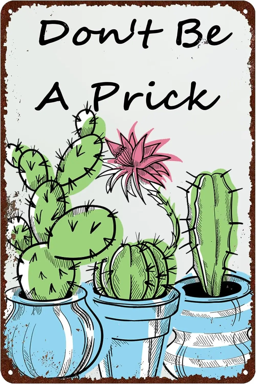 Don't Be A Prick-Cactus Metal Signs Funny signs Humor Tin Sign Art Wall Decor Home Cafe Garden Bathroom Decoration Gift 8x1