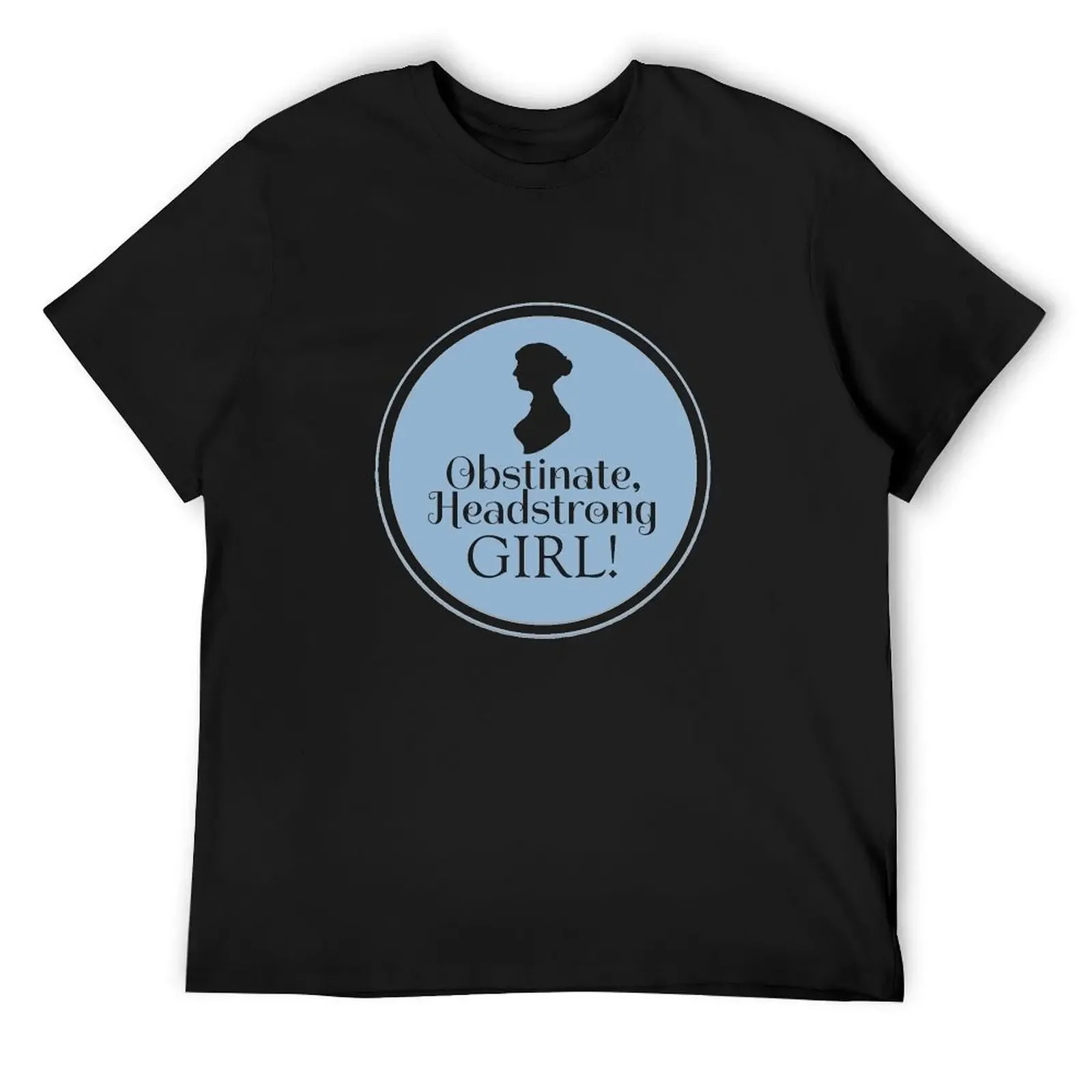 

Jane Austen Book Club Obstinate Headstrong Girl Literary Quotes T-Shirt cotton man t-shirts new edition t shirts for men graphic