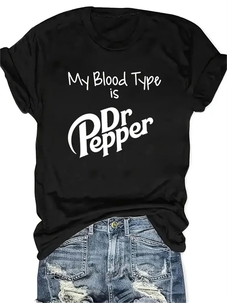 My Blood Type Is Dr Pepper Print Polyester Breathable Tee Shirt Crew Neck Casual T Shirts For Women