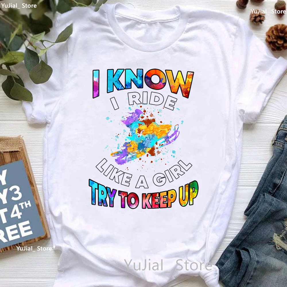 I Know I Ride Snowmobile Like A Girl Try To Keep Up Graphic Print T Shirt Girls Summer Fashion Tops Tee Shirt Femme Harajuku Top