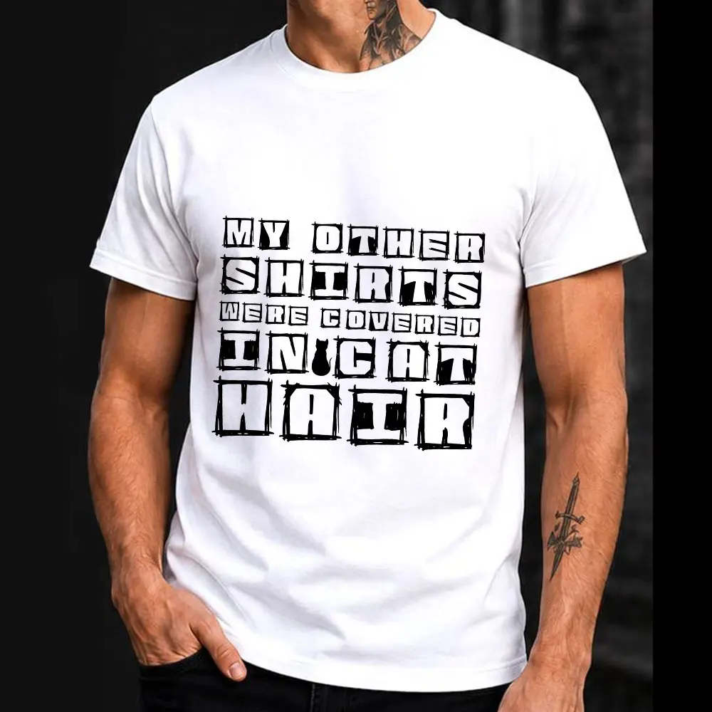 my other shirts were covered in cat hair Funny Cat Gift T-shirt Short Sleeve Graphic Clothes All size tops S-6XL 100% Cotton Tee