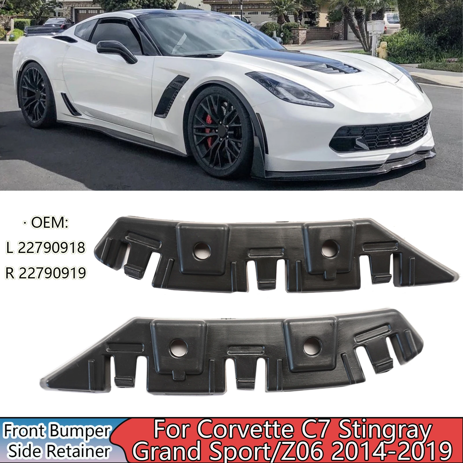 For Corvette C7 Stingray/Grand Sport/Z06 2014-2019 Car Front Bumper Side Retainer Car Accessories L 22790918 R 22790919 Plastic