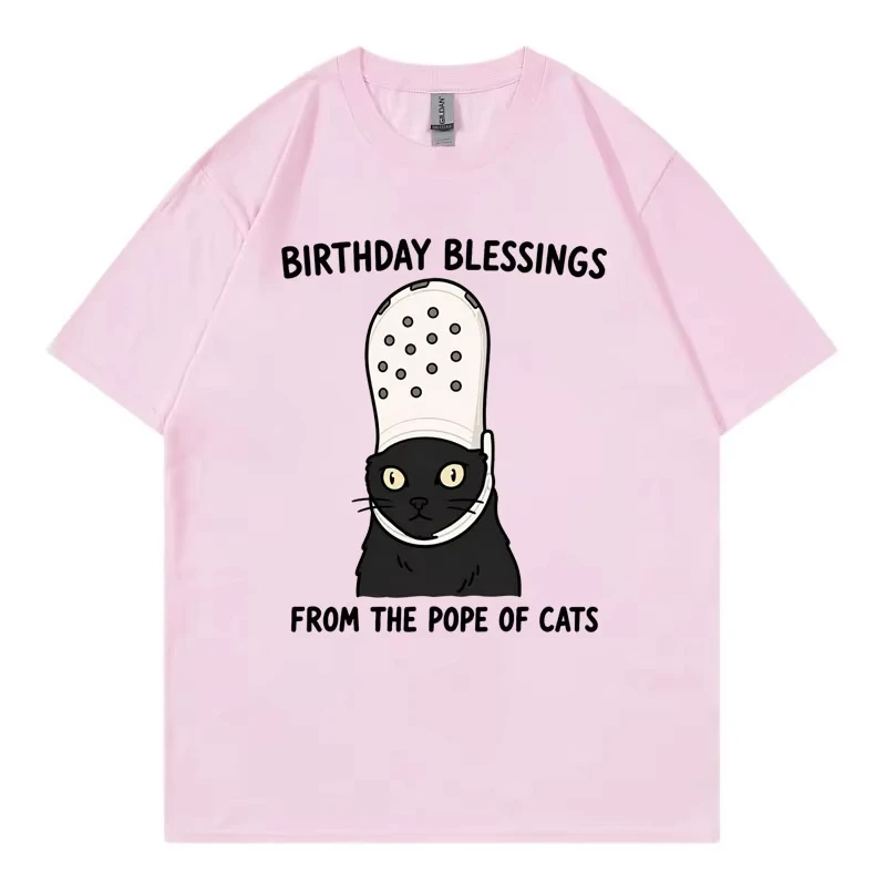 Birthday Blessing From The Pope of Cats Funny Meme T Shirt Casual Fashion Oversized T-shirt Men Women Summer 100%Cotton T-shirts
