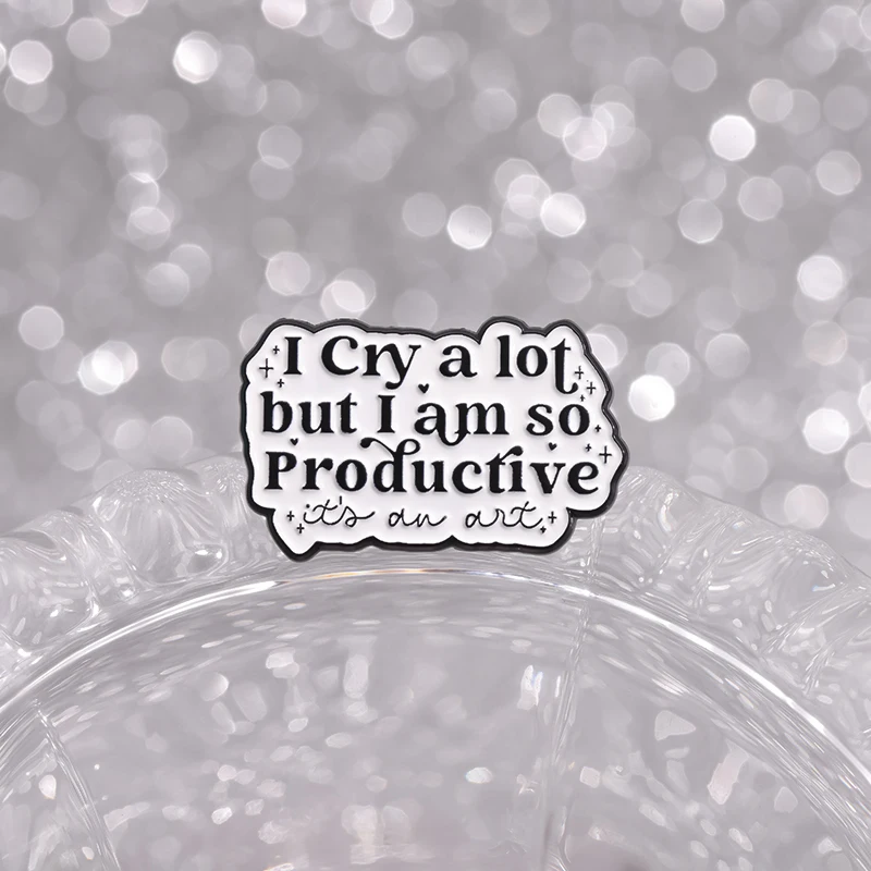 Strong Statements Enamel Pins I Cry A Lot But I Am So Productive Metal Brooches Lapel Badge Accessories Jewelry Gift for Friends