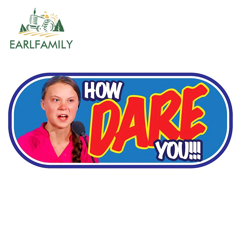 EARLFAMILY 13cm x 6cm Car Sticker How Dare You! Greta Thunberg Car Styling Vinyl Window Bumper Decal Waterproof Car Accessories