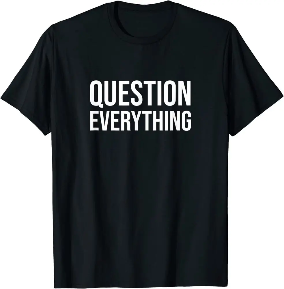 NEW LIMITED  Theorist Gift T-shirt - Question Everything T-Shirt S-3XL