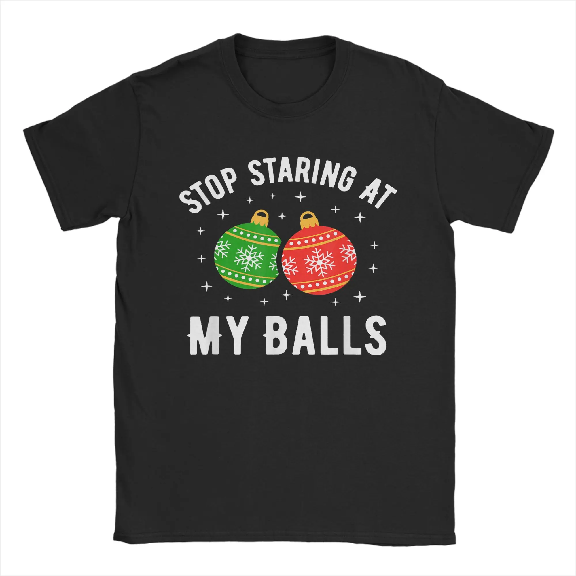 Men Stop Staring At My Balls Funny Dirty Christmas Adult Humor T Shirt  100% Cotton Tops Novelty Tee Shirt Plus Size T-Shirt