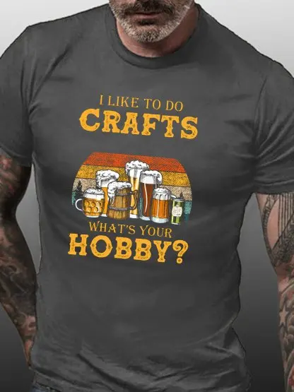 I Like to do Crafts What's Your Hobby Casual T-Shirt