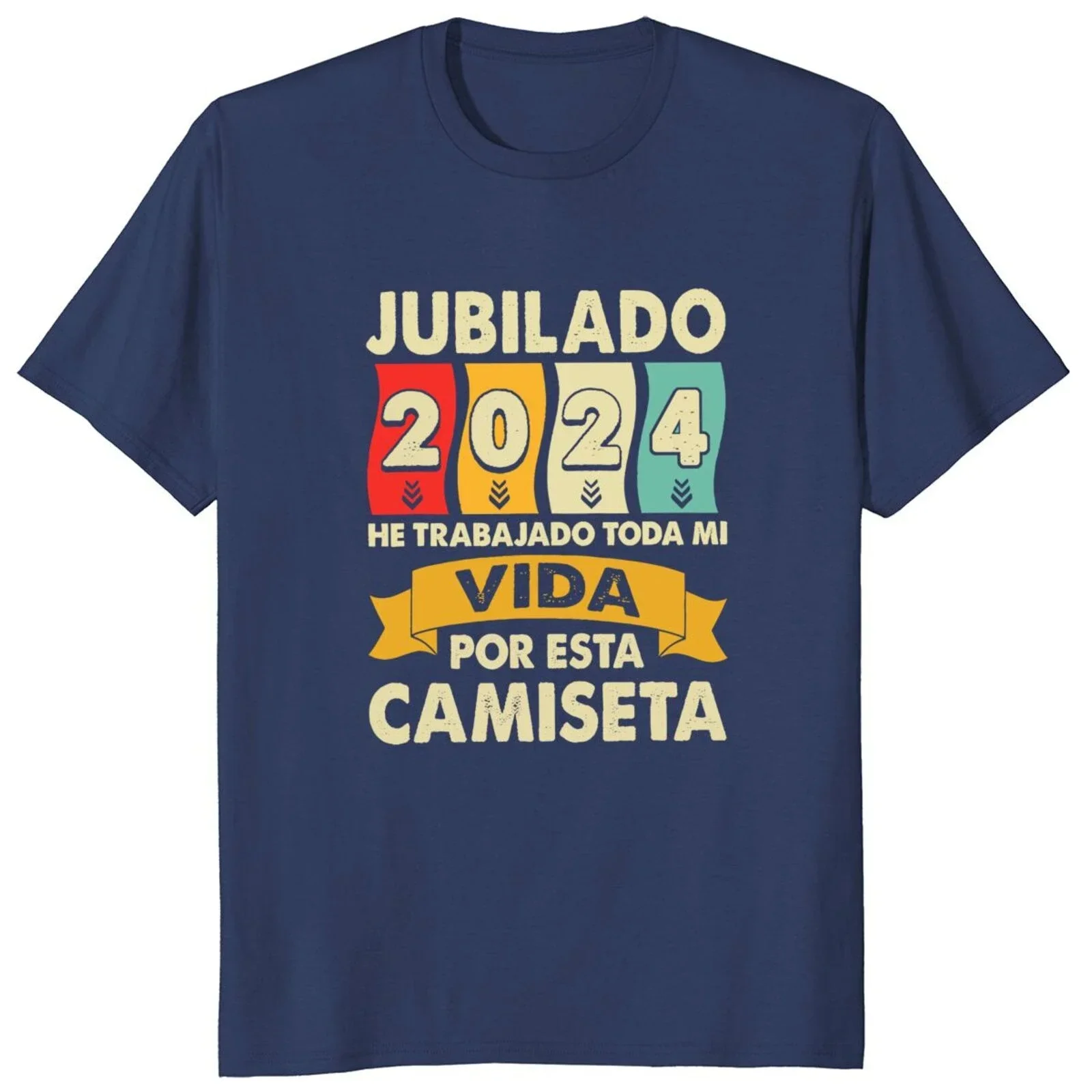 Retired 2024 I\'ve Worked My Whole Life For This T Shirt EU Size Retro Spanish Jubilado Papa Camiseta Soft Unisex Casual T-shirts