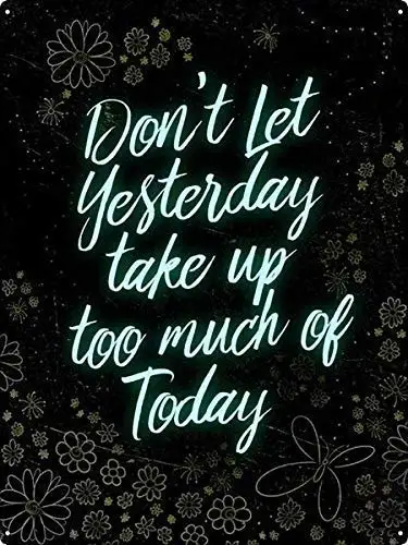 Patisaner Metal Tin Sign Don't Let Yesterday Take Up Too Much of Today Sign 8x12 inch/20x30 cm