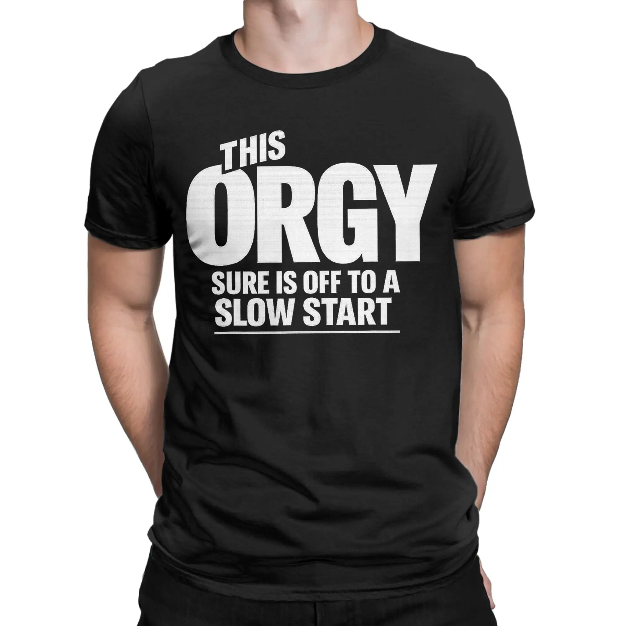 This Orgy Sure is Off to A Slow Start Quote T-Shirts Men Funny Casual Cotton Tees Crewneck Short Sleeve T Shirt 4XL 5XL Clothing