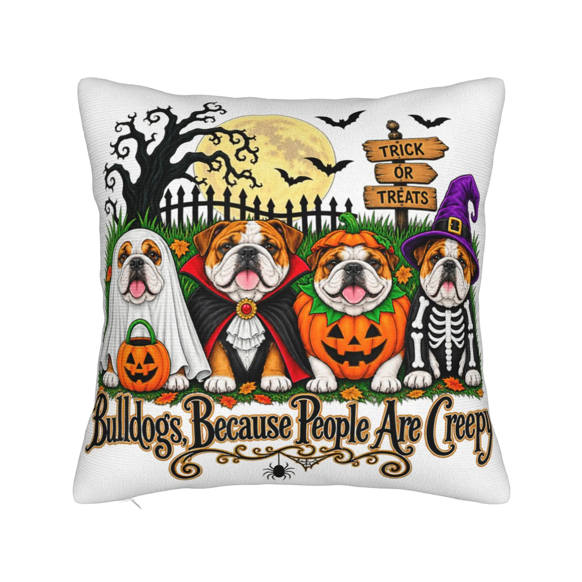 Bulldogs Because People are Creepy Halloween Dogs Pillowcases  Morden Pillow Case For Chair Sofa Home Decor Soft Pillow Cover