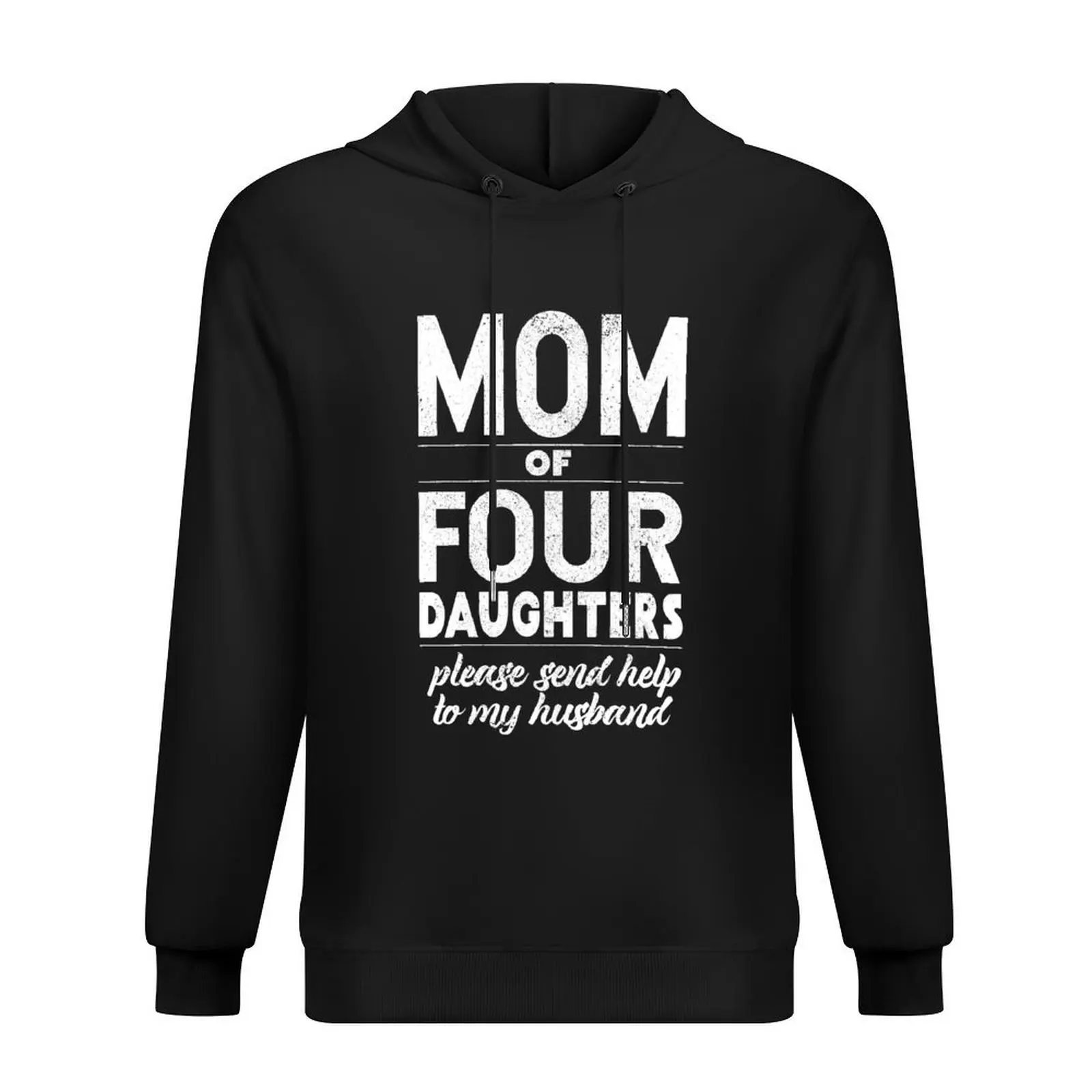 

Mom of 4 daughters Help my husband- For mom of girls, girl mom Hoodie men's autumn clothes hooded shirt new hooded tee