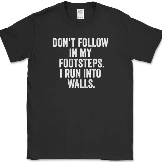 Don't Follow In My Footsteps I Run Into Walls T-Shirt Anime Graphic T-shirts For Men Clothing Women Short Sleeve Tees Vintage